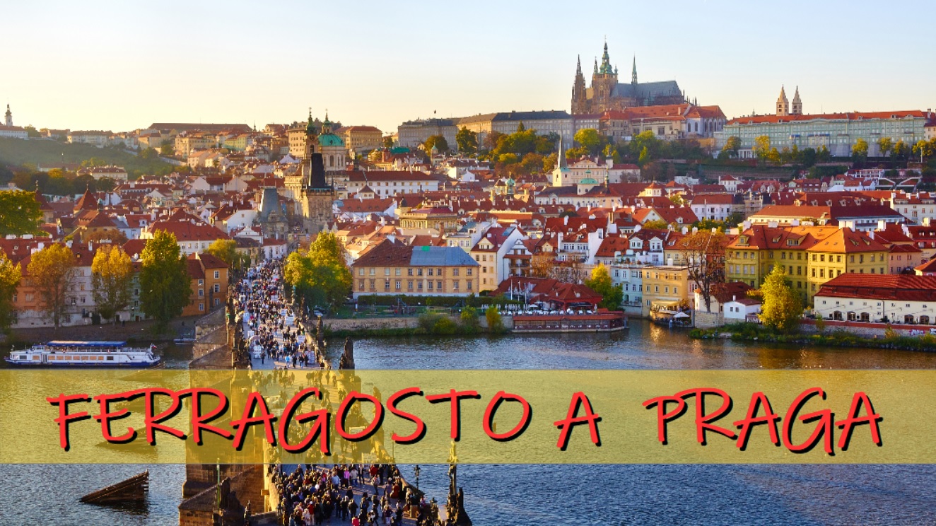 FERRAGOSTO A PRAGA